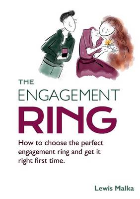 The Engagement Ring: How to Choose the Perfect Engagement Ring and Get it Right First Time (Paperback)