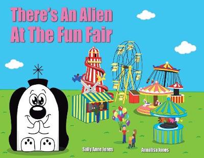 There's An Impatient Alien At The Fair - Zoggy The Friendly Alien 2 (Paperback)