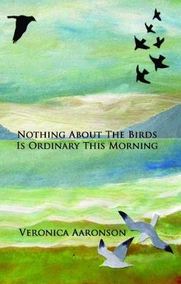 Nothing About The Birds Is Ordinary This Morning (Paperback)