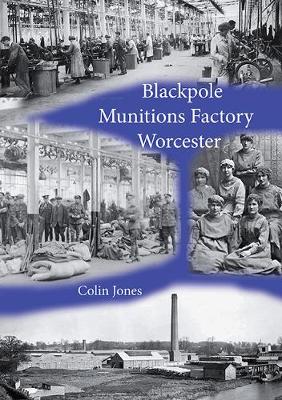 Blackpole Munitions Factory Worcester (Paperback)
