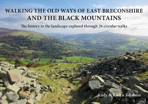 Andy Johnson Walking the Old Ways of East Breconshire and the Black Mountains