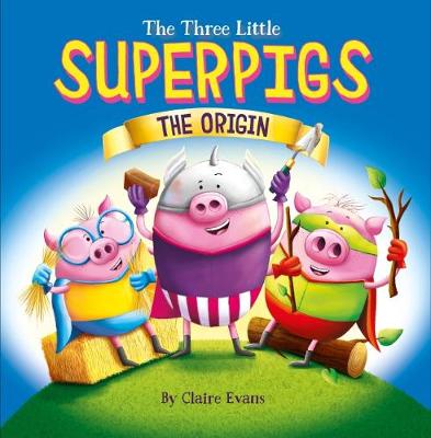 The Three Little Superpigs: The Origin Story (Paperback)