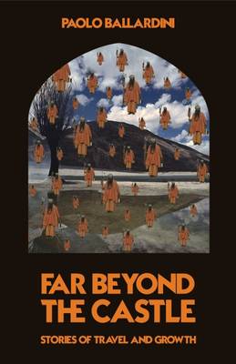 Far Beyond the Castle: Stories of Travel and Growth (Paperback)