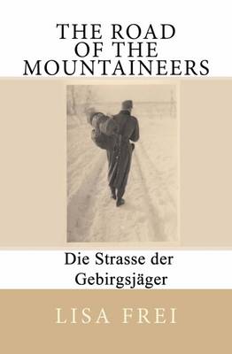The Road of the Mountaineers: Die Strasse der Gebirgsjager (Paperback)