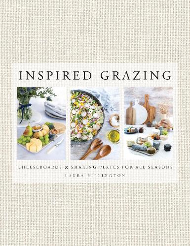 Inspired Grazing: Cheeseboards and sharing plates for all seasons (Hardback)