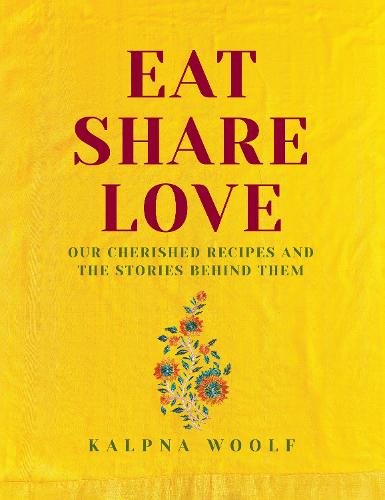 Eat, Share, Love: Our cherished recipes and the stories behind them (Hardback)