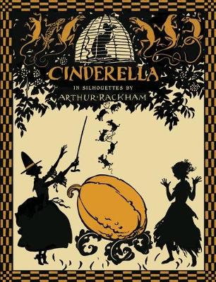Cinderella in Silhouettes by Arthur Rackham (Hardback)