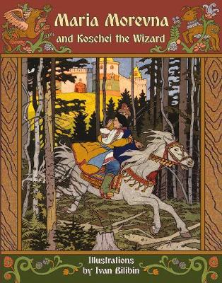 Maria Morevna And Koschei The Wizard By Alexander Afanasyev Ivan Bilibin Waterstones