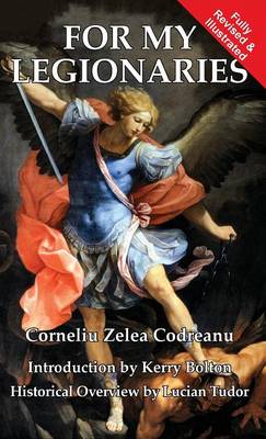 For My Legionaries: Corneliu Zelea Codreanu and the Iron Guard (Hardback)