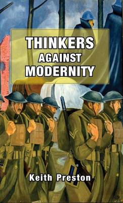 Thinkers Against Modernity (Hardback)