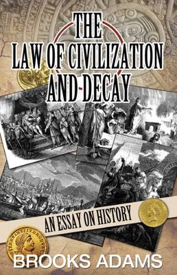 The Law of Civilization and Decay: An Essay on History (Hardback)