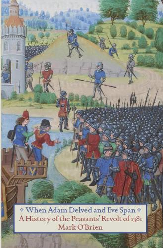 When Adam Delved And Eve Span: A History of the Peasants' Revolt (Paperback)