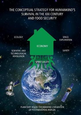 The Conceptual Strategy for Humankind's Survival in the XXI Century and Food Security (Paperback)