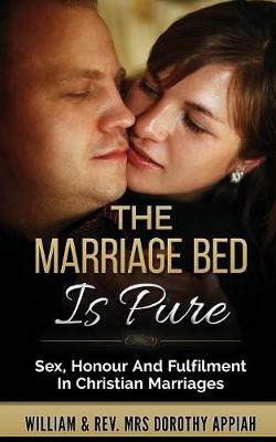 The Marriage Bed is Pure: Sex, Honour and Fulfilment in Christian Marriage (Paperback)