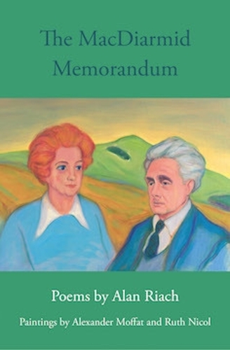 The MacDiarmid Memorandum: Poems by Alan Riach, Paintings by Alexander Moffat and Ruth Nichol (Paperback)