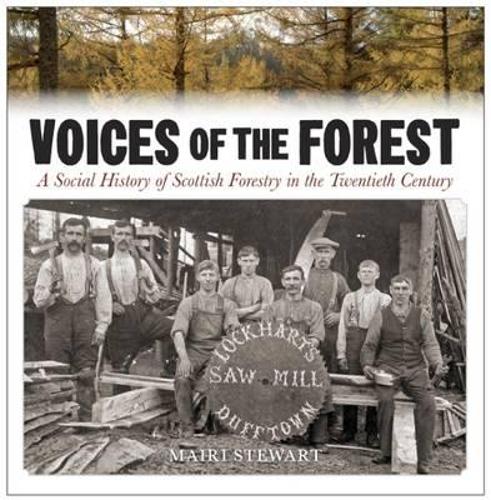 Voices of the Forest: A Social History of Scottish Forestry in the Twentieth Century (Paperback)