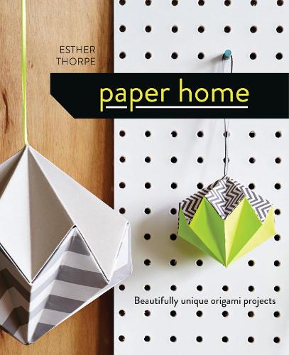 Paper Home: Beautifully unique origami projects (Hardback)