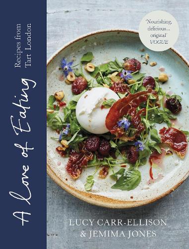 A Love of Eating: Recipes from Tart London (Hardback)