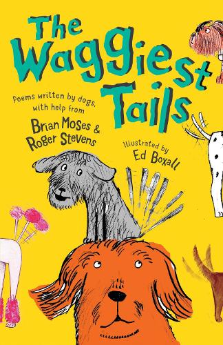 The Waggiest Tails: Poems written by dogs (Paperback)