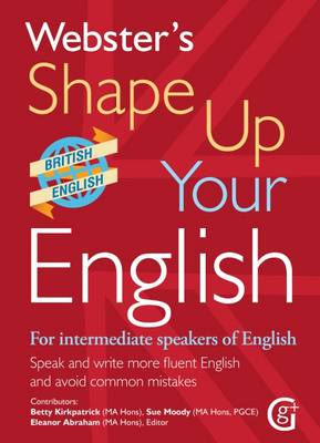Webster's Shape Up Your English: For Intermediate Speakers of English, Speak and Write More Fluent English and Avoid Common Mistakes 2017 (Paperback)