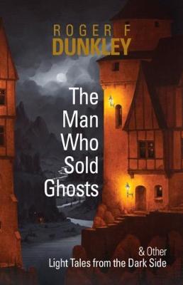 The Man Who Sold Ghosts and Other Light Tales from the Dark Side (Paperback)