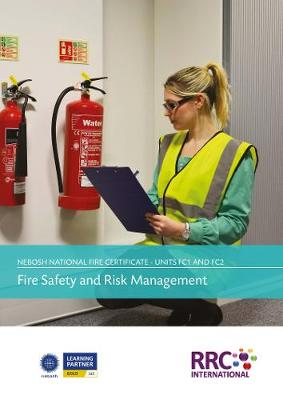 NEBOSH National Fire Certificate - Unit FC1: Fire Safety and Risk Assessment, Unit FC2: Fire Safety Practical Application - Text Book (Paperback)