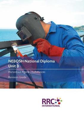 NEBOSH National Diploma - Unit B: Hazardous Substances/Agents - Revision Guide (Paperback)