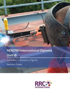 NEBOSH International Diploma - Unit IB: Hazardous Substances/Agents - Revision Guide (Paperback)