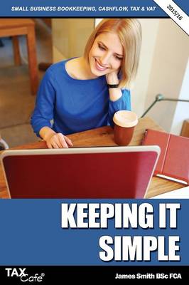 Keeping It Simple: Small Business Bookkeeping, Cash Flow, Tax & Vat (Paperback)