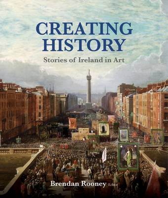 Creating History: Stories of Ireland in Art (Paperback)
