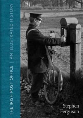 The Post Office in Ireland: An Illustrated History (Paperback)