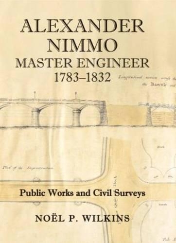 Alexander Nimmo, Master Engineer: Public Works and Civil Surveys (Paperback)