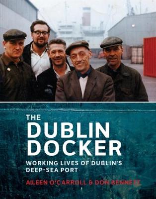 The Dublin Docker: The Working Lives of Dublin's Deep-Sea Port (Paperback)