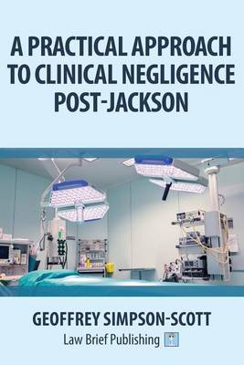 A Practical Approach to Clinical Negligence Post-Jackson (Paperback)