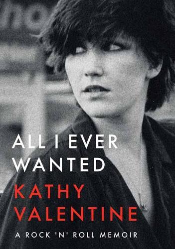 All I Ever Wanted: A Rock 'n' Roll Memoir (Paperback)