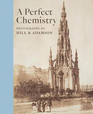 Perfect Chemistry: Photographs by Hill and Adamson (Paperback)