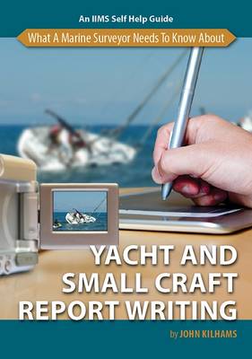 What a Marine Surveyor Needs to Know About Yacht and Small Craft Report Writing (Paperback)