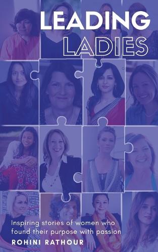 Leading Ladies: Inspiring Stories of Women Who Found Their Purpose with Passion (Paperback)