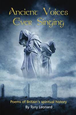 Ancient Voices Ever Singing: Poems of Britain's spiritual history (Paperback)
