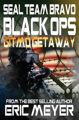 Seal Team Bravo: Black Ops - Gitmo Getaway (Paperback)