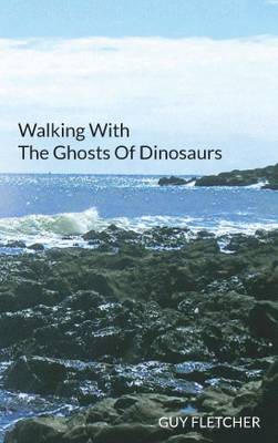 Walking with the Ghosts of Dinosaurs (Paperback)