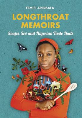 Longthroat Memoirs: Soups, Sex and Nigerian Taste Buds (Paperback)
