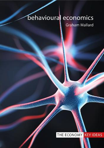 Behavioural Economics - The Economy Key Ideas (Hardback)