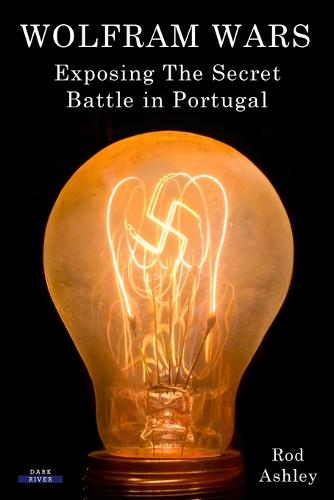 Wolfram Wars: Exposing The Secret Battle in Portugal (Paperback)