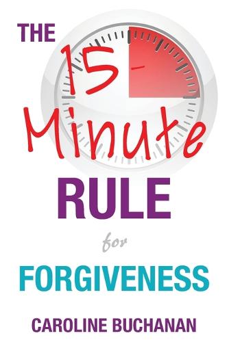 The 15-Minute Rule for Forgiveness (Paperback)