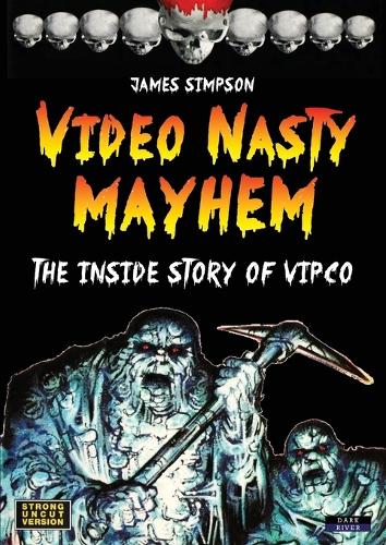 Video Nasty Mayhem: The Inside Story of VIPCO (Paperback)