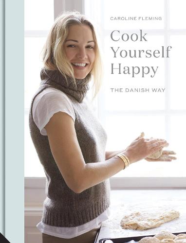 Cook Yourself Happy: The Danish Way (Hardback)