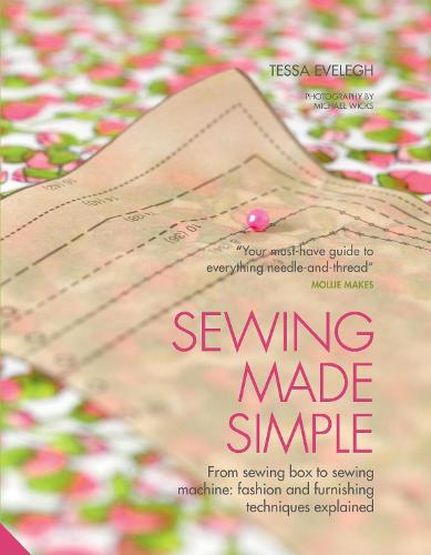 Sewing Made Simple: From sewing box to sewing machine: fashion and furnishing techniques explained (Hardback)