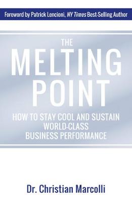 The Melting Point: How to Stay Cool and Sustain World-Class Business Performance (Hardback)