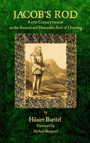 Jacob's Rod: A 17th century treatise on the Ancient and Honorable Arte of Dowsing (Paperback)